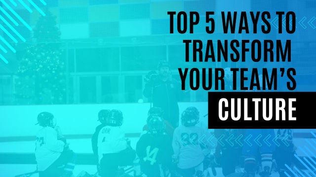 Top 5 Ways to Transform Your Team’s Culture