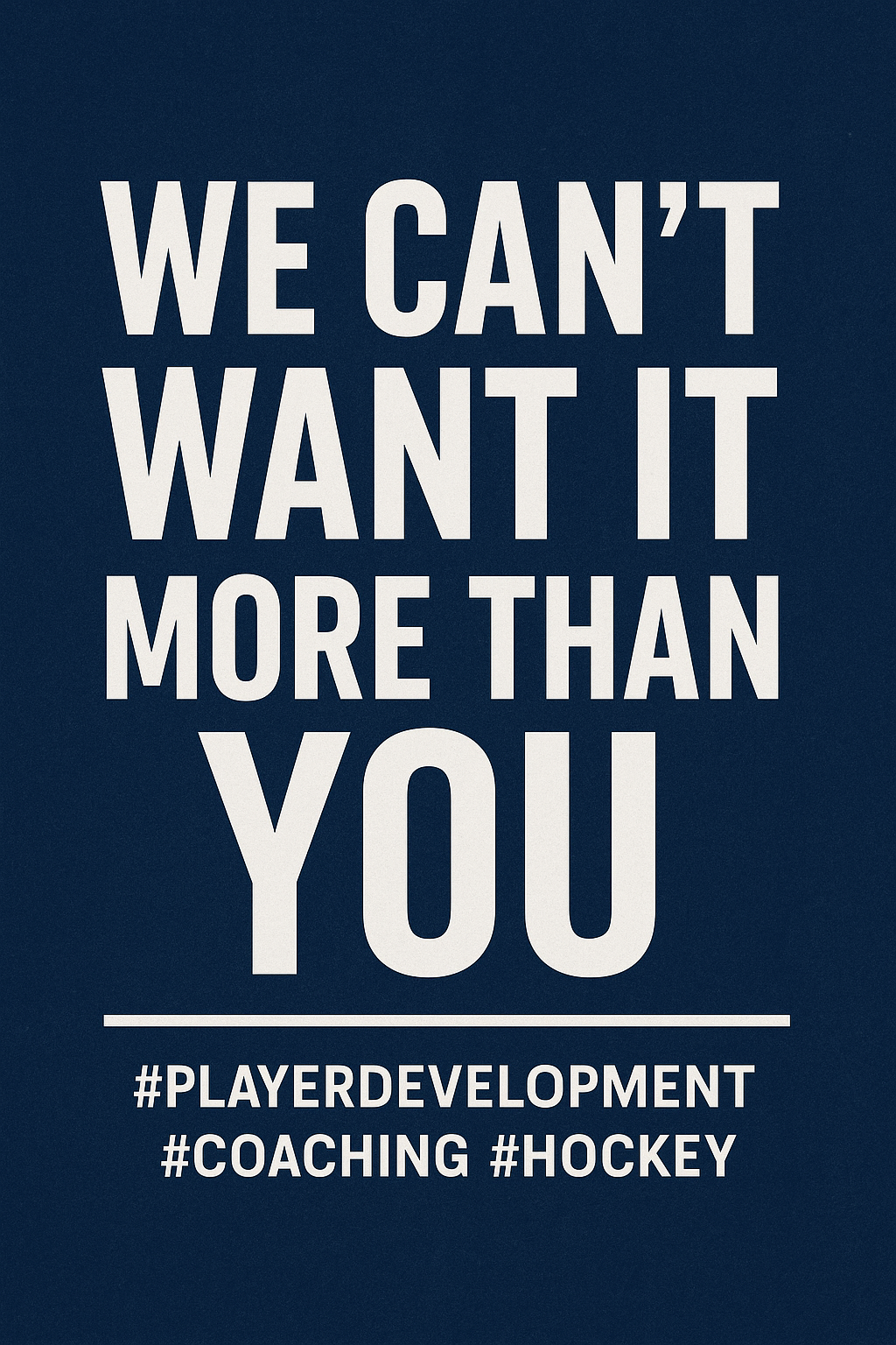 🏒 “We Can’t Want It More Than You” 🏒