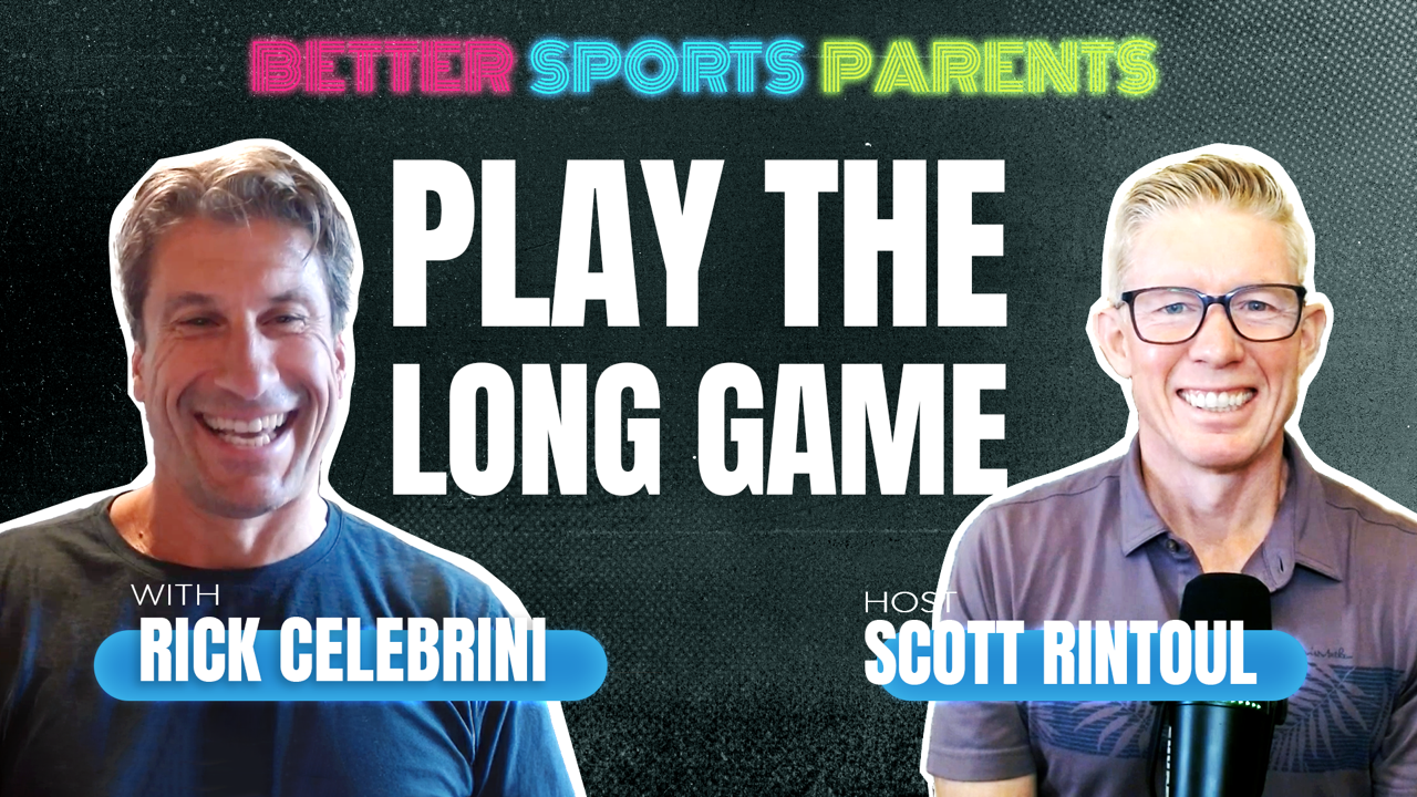 Better Sports Parents | Episode 3 | Rick Celebrini