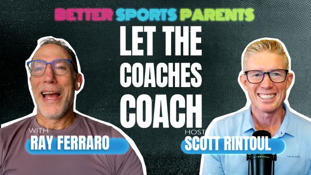 Better Sports Parents | Ray Ferraro | Ep 5