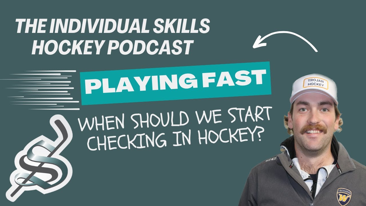 Individual Skills Hockey Podcast PLAYING FAST #1 - When Should We Start Body Checking?
