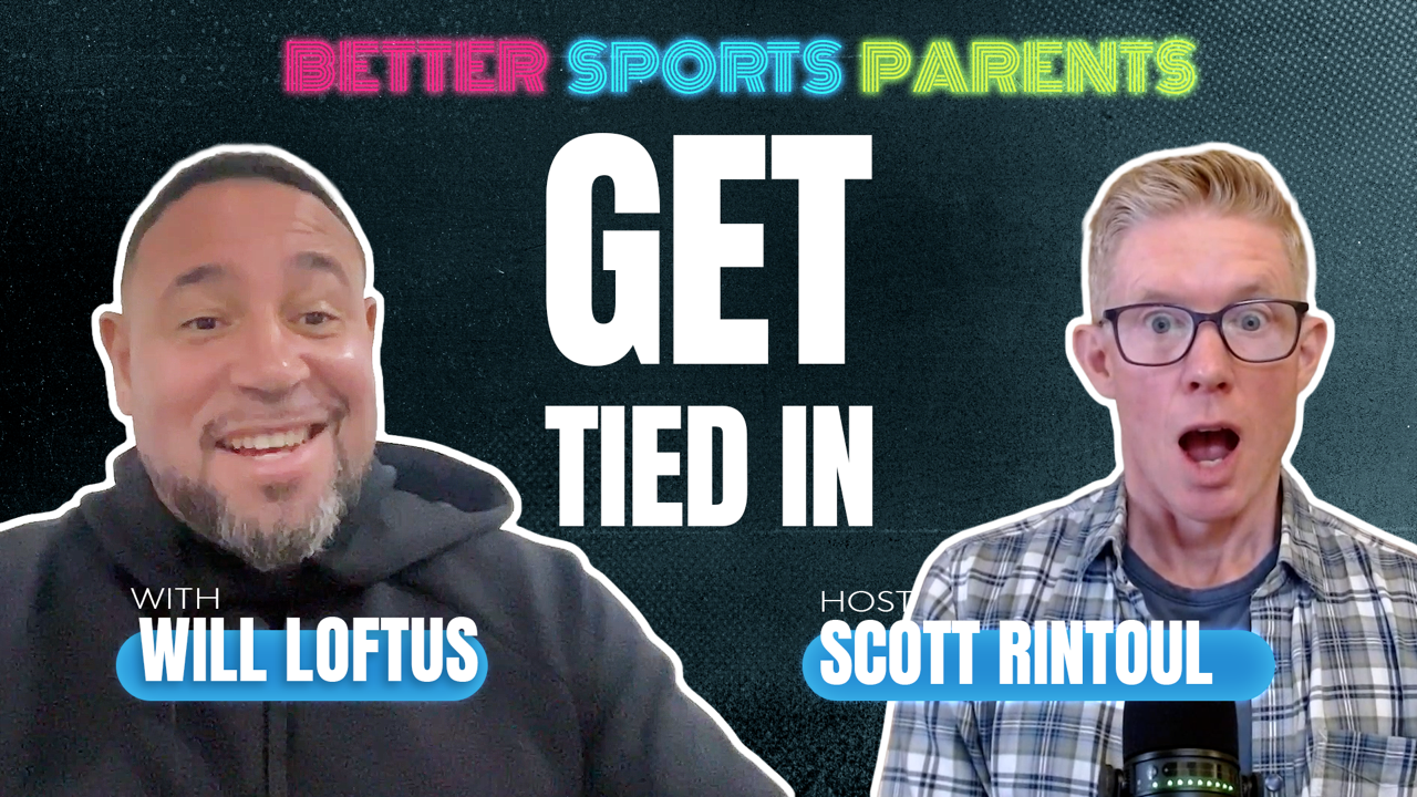 Better Sports Parents | Will Loftus | Ep 12