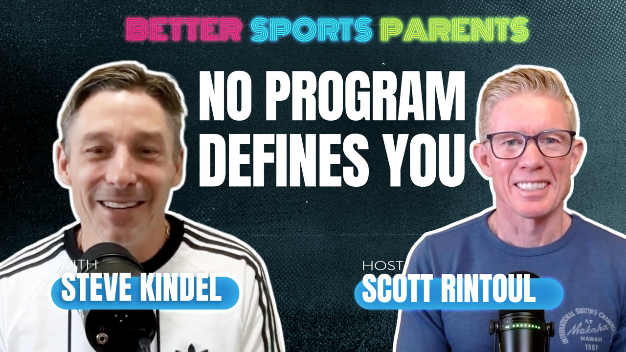 Better Sports Parents | Steve Kindel | Ep 14
