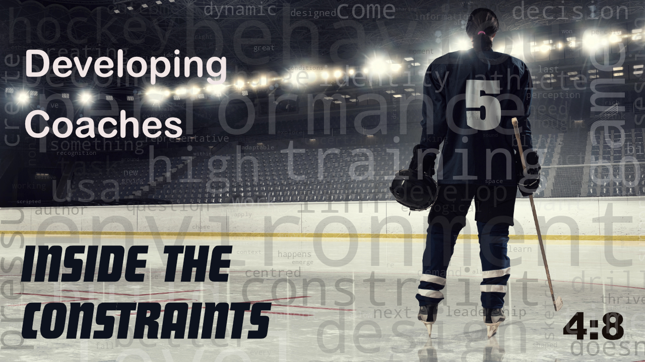 Inside the Constraint: Developing Coaches 4:8