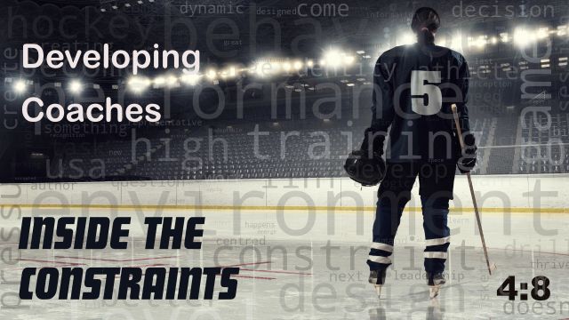 Inside the Constraint: Developing Coaches 4:8