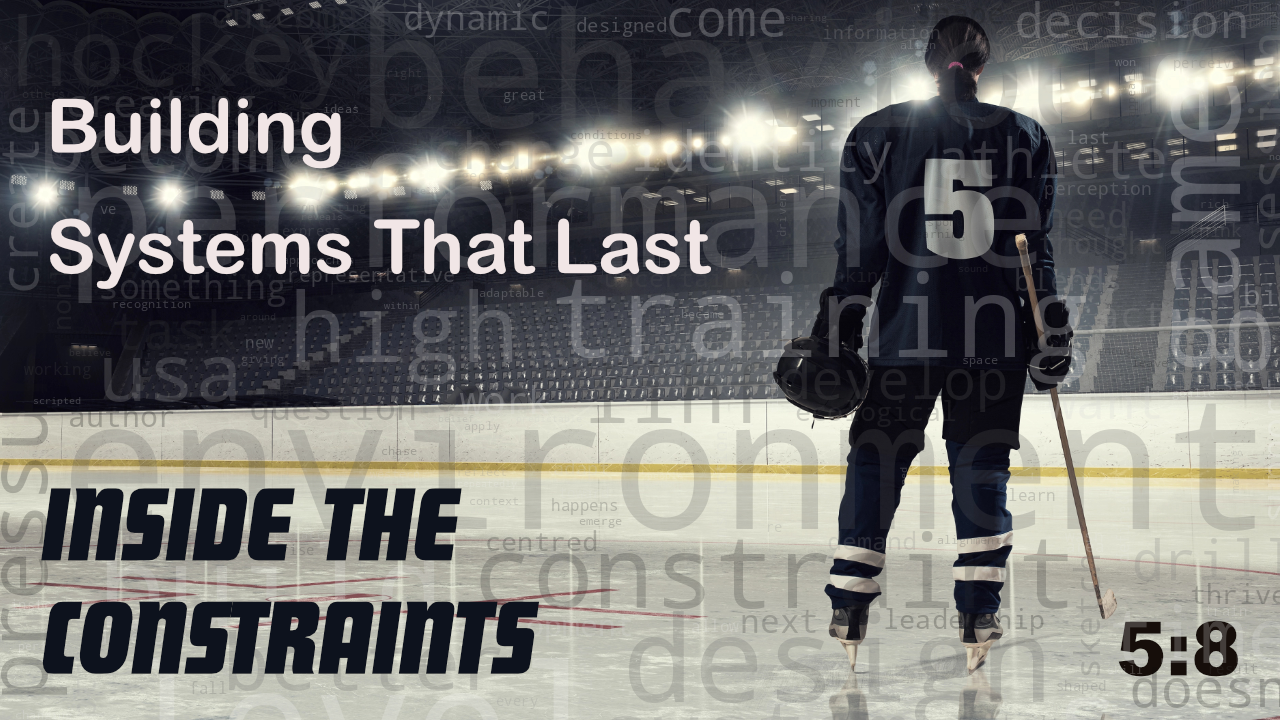 Inside the Constraint: Building Systems That Last 5:8