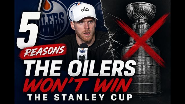 5 Reasons the Oilers Won’t Win the Stanley Cup