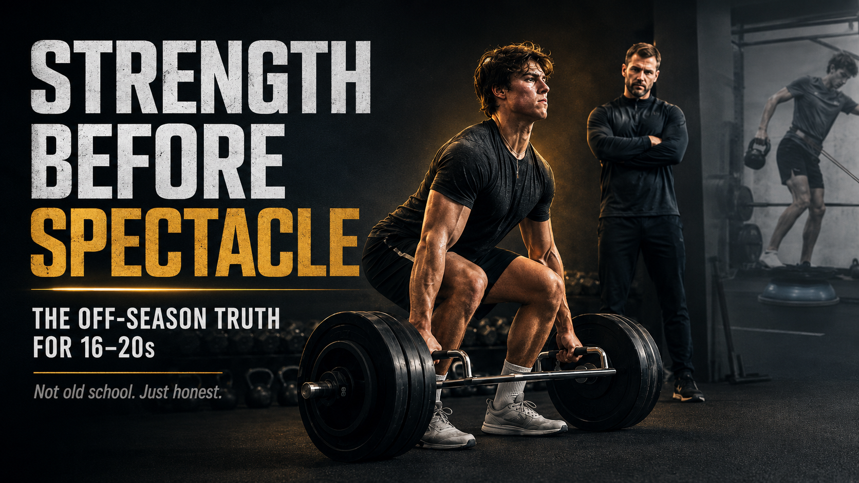 Strength Before Spectacle: What 16–20s Actually Need This Off-Season