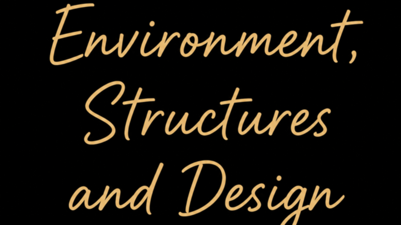 Environments, Structure & Design