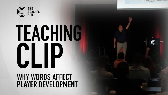 Teaching Clip: Bob Mancini Explains Why Words Affect Player Development
