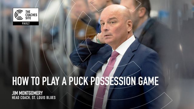 TCS Vault: Jim Montgomery on How to Play a Puck Possession Game TCS Vault: Jim Montgomery on How to Play a Puck Possession Game
