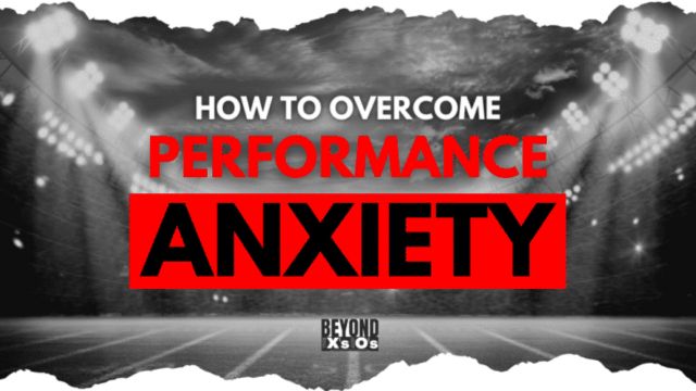 Beyond the X’s and O’s Podcast: How to Overcome Performance Anxiety