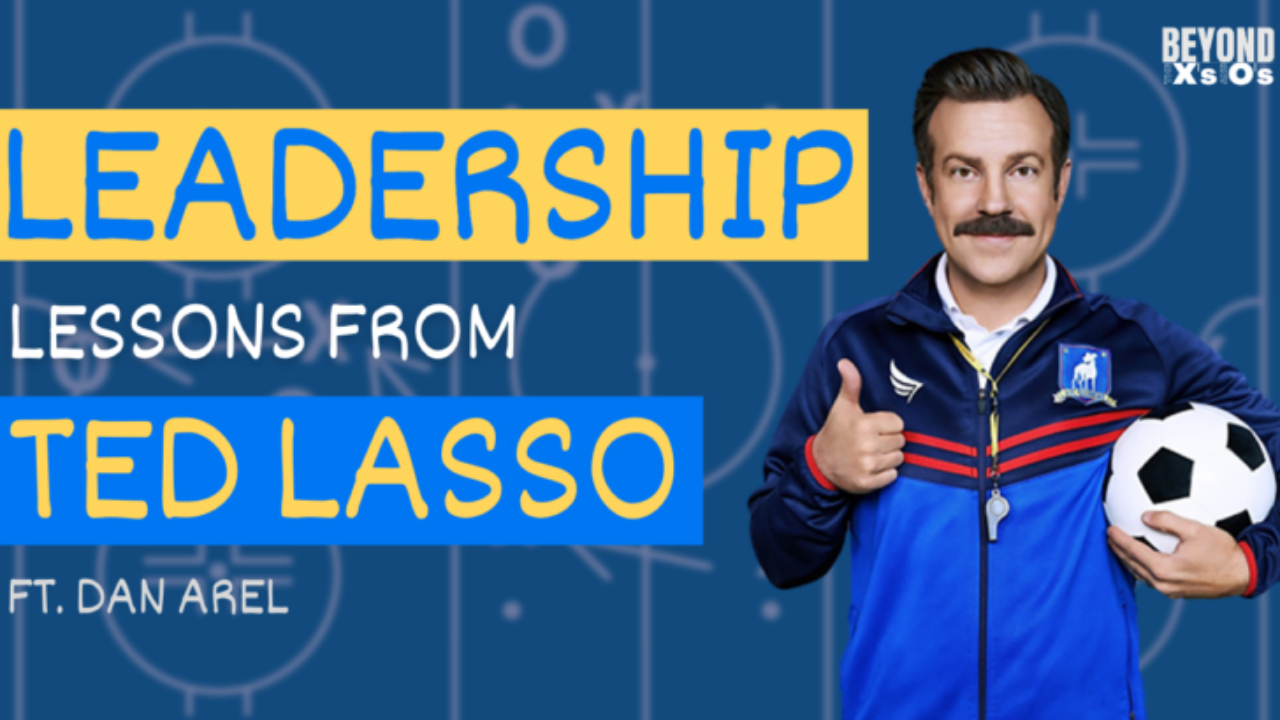Beyond the X’s and O’s Podcast: Ted Lasso Leadership Lessons with Dan Arel Beyond the X’s and O’s Podcast: Ted Lasso Leadership Lessons with Dan Arel