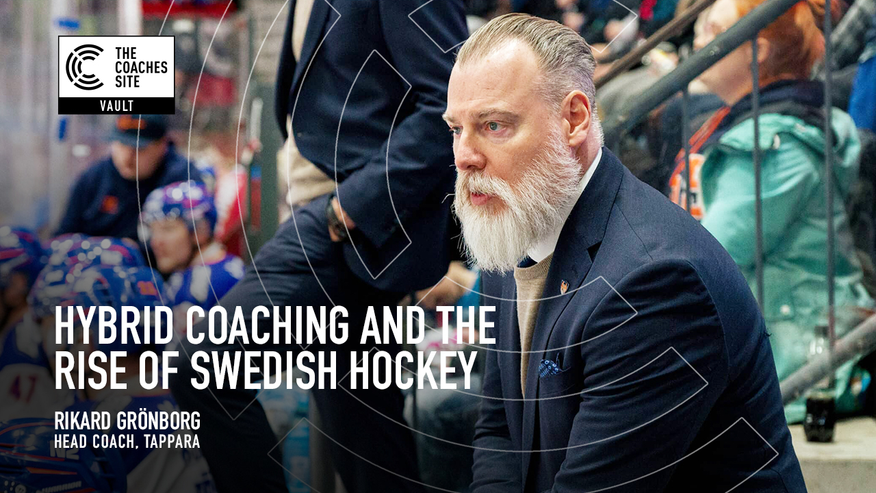 TCS Vault: Rikard Grönborg on Hybrid Coaching and the Rise of Swedish Hockey