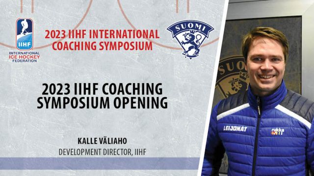 2023 IIHF Coaching Symposium Opening, with Kalle Valiaho